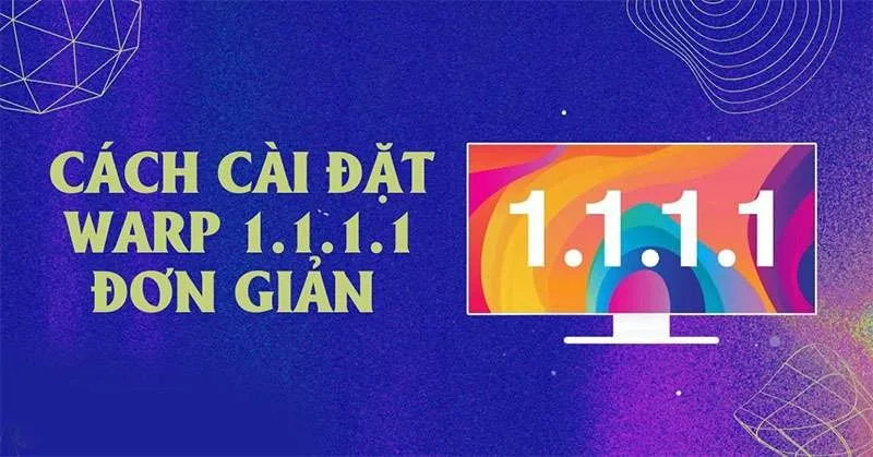 Cách Cài Đặt Ứng Dụng WARP 1.1.1.1 Vào Mạng Nhanh Như Chớp