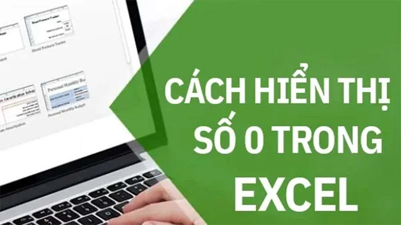 Hướng Dẫn Cách Hiển Thị Số 0 Ở Trước Dãy Số Trong Excel Cực Dễ
