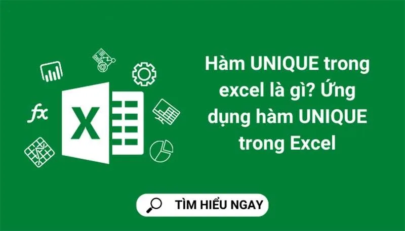 Hướng Dẫn Cách Dùng Hàm Unique Trong Excel Lọc Giá Trị Duy Nhất
