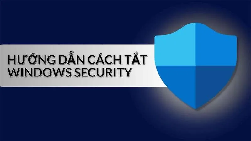 3 Cách Tắt Windows Security (Defender) Trên Windows 10 Dễ Nhất