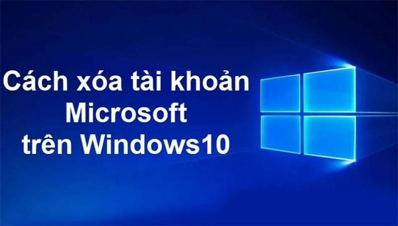 Cách Xóa Tài Khoản Microsoft Trên Win 10 Trong Một Nốt Nhạc