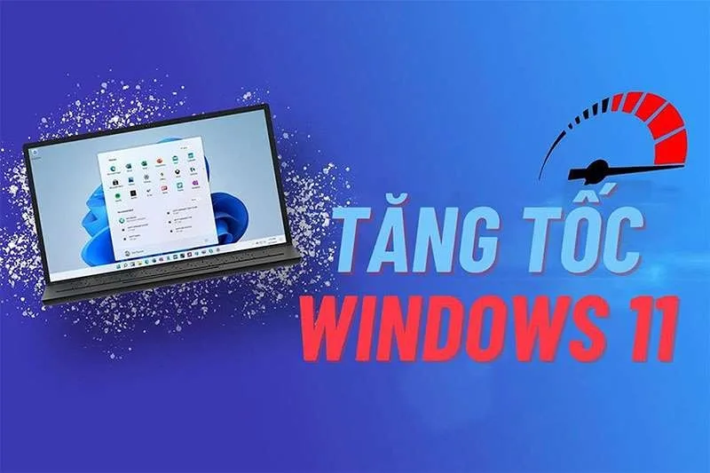 Chia Sẻ 6 Cách Tăng Tốc Win 11 Đơn Giản Trong Tích Tắc
