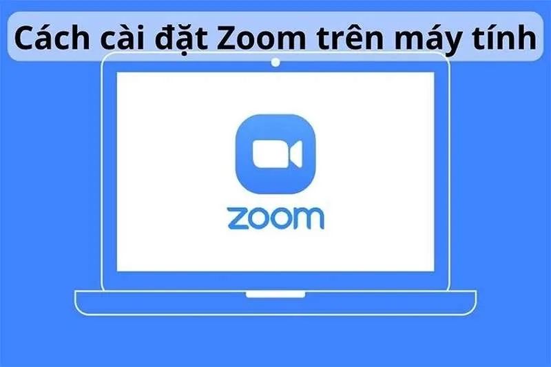 Hướng Dẫn Các Bước Cài Đặt Zoom Xịn Xò Nhất 2024