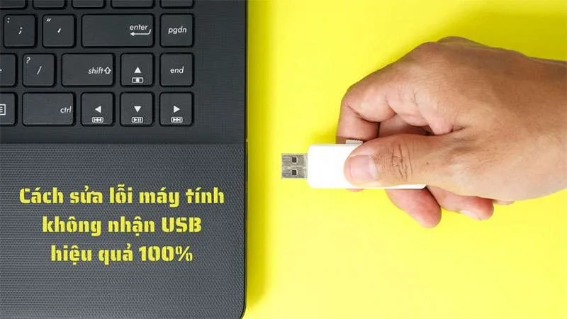 Hướng Dẫn 5 Cách Sửa Lỗi Máy Tính Không Nhận USB Đảm Bảo OK 100%