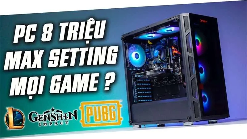 TOP Cấu Hình PC Chơi Game, Văn phòng, Đồ Họa Giá Chỉ 8 Triệu
