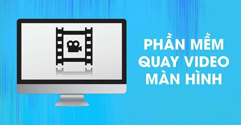 TOP 7 Phần Mềm Quay Màn Hình Máy Tính Được Ưa Chuộng Nhất 2024