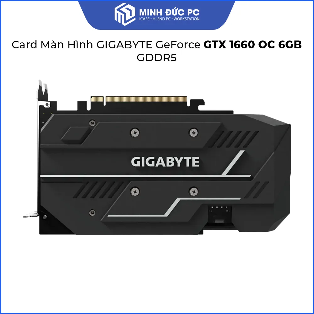 Card Màn Hình GIGABYTE GeForce GTX 1660 OC 6GB GDDR5 (192-bit / PCIe 3.0 x16 / Dual Fan) 4