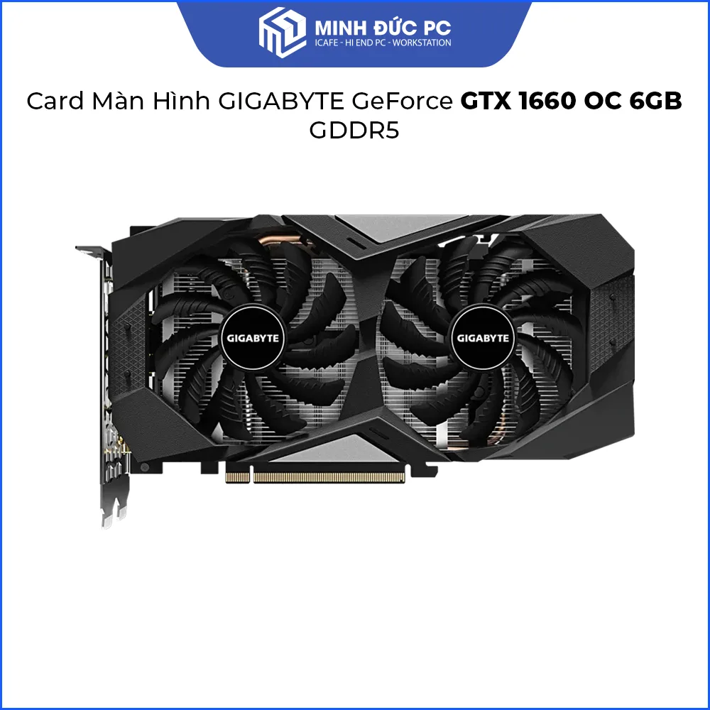 Card Màn Hình GIGABYTE GeForce GTX 1660 OC 6GB GDDR5 (192-bit / PCIe 3.0 x16 / Dual Fan) 2
