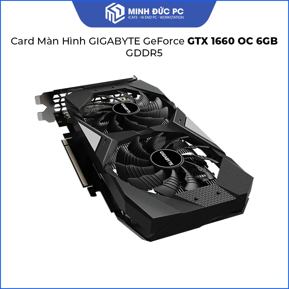 Card Màn Hình GIGABYTE GeForce GTX 1660 OC 6GB GDDR5 (192-bit / PCIe 3.0 x16 / Dual Fan) 3