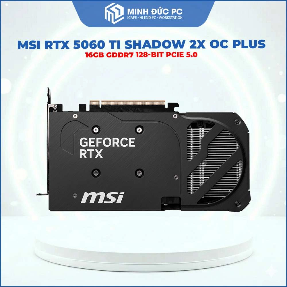 VGA MSI GeForce RTX 5060 Ti SHADOW 2X OC PLUS 16GB GDDR7 128-bit PCIe 5.0 4
