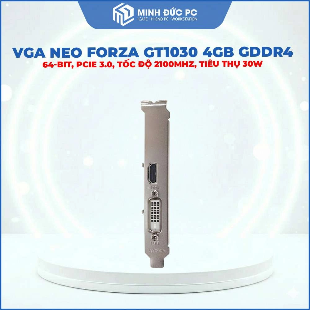 VGA NEO FORZA GeForce GT1030 4GB GDDR4 (64-bit, PCIe 3.0, Tốc độ 2100MHz, Tiêu thụ 30W) 4