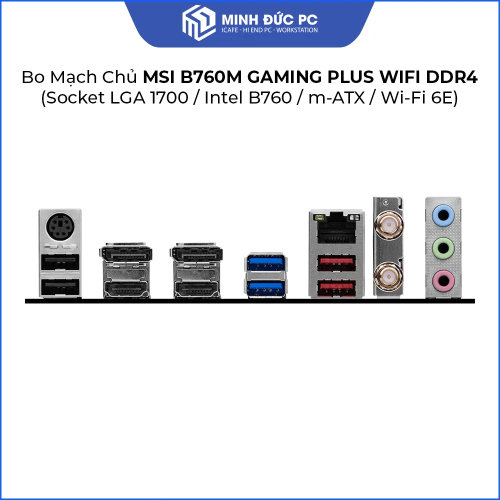 Bo Mạch Chủ MSI B760M GAMING PLUS WIFI DDR4 (Socket LGA 1700 / Intel B760 / m-ATX / Wi-Fi 6E) 5